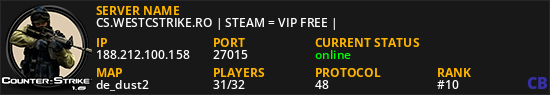 CS.WESTCSTRIKE.RO | STEAM = VIP FREE |