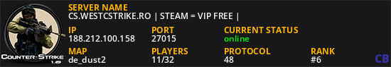 CS.WESTCSTRIKE.RO | STEAM = VIP FREE |